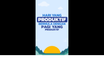 Hari Yang Produktif Bermula Dengan Pagi Yang Produktif